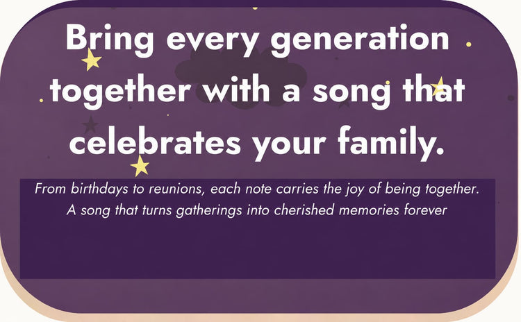 A purple rectangular sign or card with rounded corners, featuring white text that reads, 'Bring every generation together with a song that celebrates your family.' and smaller text below about family gatherings and cherished memories.