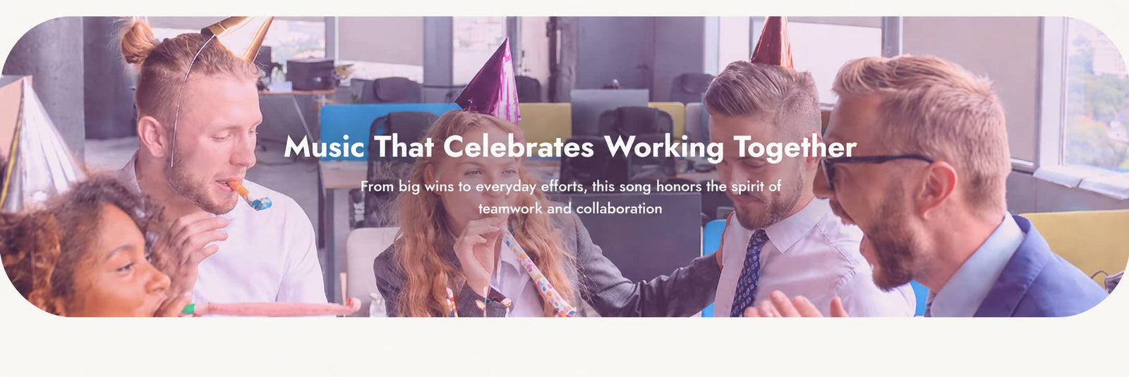 A banner-style promotional graphic with the text 'Music That Celebrates Working Together' over a group of office workers wearing party hats in a bright indoor setting.