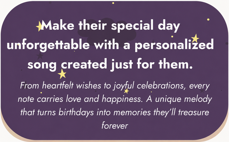 Purple rounded promotional graphic with cream-colored corner background, star accents, and bold white text reading “Make their special day unforgettable with a personalized song created just for them,” followed by smaller italic text about turning birthdays into treasured memories.