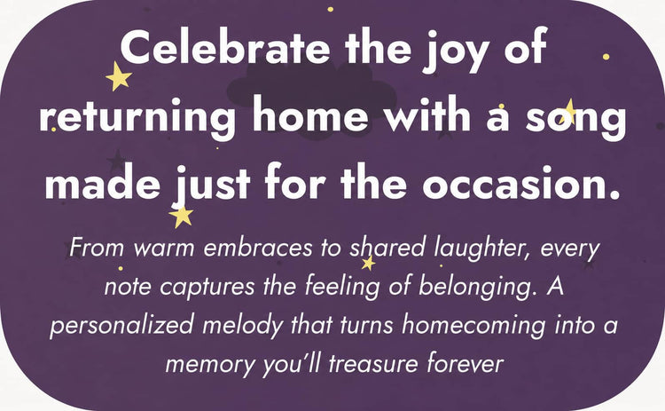 Rounded purple promotional graphic with cream corner accents, scattered stars, and bold white text about celebrating the joy of returning home with a personalized song for the occasion.